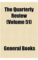 The Quarterly Review Volume 51