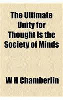 The Ultimate Unity for Thought Is the Society of Minds
