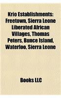 Krio Establishments: Freetown, Sierra Leone Liberated African Villages, Thomas Peters, Bunce Island, Waterloo, Sierra Leone