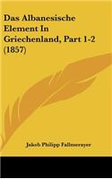 Albanesische Element In Griechenland, Part 1-2 (1857)