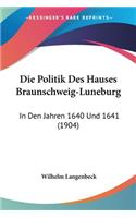 Die Politik Des Hauses Braunschweig-Luneburg
