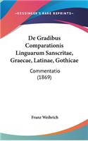 de Gradibus Comparationis Linguarum Sanscritae, Graecae, Latinae, Gothicae: Commentatio (1869)