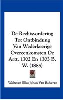 de Rechtsvordering Tot Ontbindung Van Wederkeerige Overeenkomsten de Artt. 1302 En 1303 B. W. (1885)