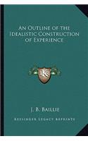 An Outline of the Idealistic Construction of Experience
