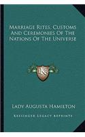 Marriage Rites, Customs And Ceremonies Of The Nations Of The Universe