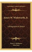 James W. Wadsworth, JR.