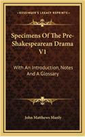 Specimens of the Pre-Shakespearean Drama V1