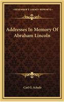 Addresses in Memory of Abraham Lincoln
