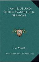 I Am Jesus And Other Evangelistic Sermons