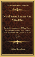 Naval Yarns, Letters and Anecdotes: Comprising Accounts of Sea Fights and Wrecks, Actions with Pirates and Privateers, Etc., from 1616 to 1831 (1899)
