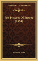 Pen Pictures Of Europe (1874)