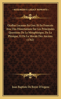 Ocellus Lucanus En Grec Et En Francois Avec Des Dissertations Sur Les Principales Questions De La Metaphisique, De La Phisique, Et De La Morale Des Anciens (1762)