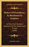 History Of Providence, As Manifested In Scripture: Or Facts From Scripture Illustrative Of The Government Of God (1840)(English)