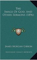 The Image Of God, And Other Sermons (1896)