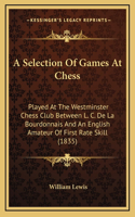 A Selection of Games at Chess