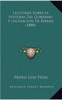 Lecciones Sobre La Historia Del Gobierno Y Legislacion De Espana (1880)