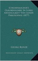 Schleiermacher's Glaubenslehre In Ihrer Abhangigkeit Von Seiner Philosophie (1877)