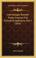 Anteckningar Rorande Finska Armeens Och Finlands Krigshistoria, Part 1 (1870)