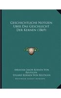 Geschichtliche Notizen Uber Das Geschlecht Der Kernen (1869)