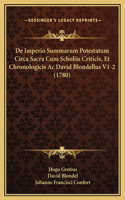 De Imperio Summarum Potestatum Circa Sacra Cum Scholiis Criticis, Et Chronologicis Ac David Blondellus V1-2 (1780)