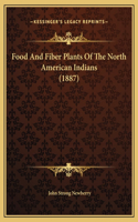 Food And Fiber Plants Of The North American Indians (1887)