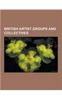 British Artist Groups and Collectives: 56 Group Wales, A.A.S (Art Group), Allied Artists Association, Ancients (Art Group), Antirom, Archigram, ARC Gr(English)