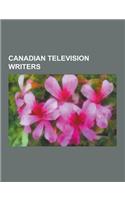 Canadian Television Writers: Jim Carrey, Seth Rogen, Paul Gross, Paul Quarrington, Dave Thomas, Andrew Nicholls and Darrell Vickers, Rick Jones, An