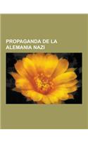 Propaganda de la Alemania Nazi: Periodicos de la Alemania Nazi, Wunderwaffen, Messerschmitt Me 262, Prensa de la Alemania Nazi, Movimiento Antitabaco(Spanish)