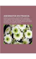 Asesinatos En Francia: Enrique IV de Francia, Joachim Peiper, Jean-Paul Marat, Asesinatos de Marsella, Willi Munzenberg, Louis Barthou