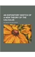 An Expository Sketch of a New Theory of the Calculus