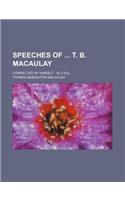 Speeches of T. B. Macaulay; Corrected by Himself in 2 Vol