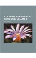 A General Biographical Dictionary Volume 2
