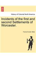 Incidents of the First and Second Settlements of Worcester.