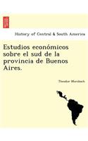 Estudios econo&#769;micos sobre el sud de la provincia de Buenos Aires.