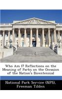 Who Am I? Reflections on the Meaning of Parks on the Occasion of the Nation's Bicentennial