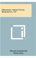 Organic Analytical Reagents, V3: (English)