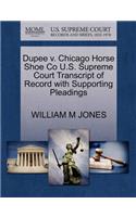 Dupee V. Chicago Horse Shoe Co U.S. Supreme Court Transcript of Record with Supporting Pleadings