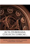 ACTA Huberiana, Collecta Lubecae...