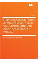 Stephen Langton: Hero of Magna Charta (1215 A.D.), Septingentenary (700th Anniversary), 1915 A.D
