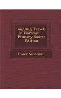 Angling Travels in Norway... - Primary Source Edition: (English)