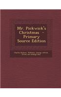 Mr. Pickwick's Christmas - Primary Source Edition