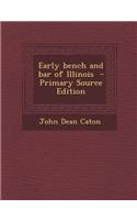 Early Bench and Bar of Illinois - Primary Source Edition