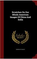 Scratches on Our Minds American Images of China and India