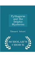 Pythagoras and the Delphic Mysteries - Scholar's Choice Edition