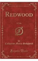 Redwood: A Tale (Classic Reprint)