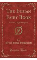 The Indian Fairy Book: From the Original Legends (Classic Reprint)