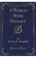 A World Wide Pageant (Classic Reprint)