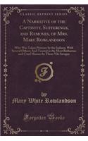 A Narrative of the Captivity, Sufferings, and Removes, of Mrs. Mary Rowlandson