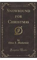 Snowbound for Christmas (Classic Reprint)