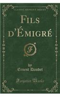 Fils d'Ã?migrÃ© (Classic Reprint)